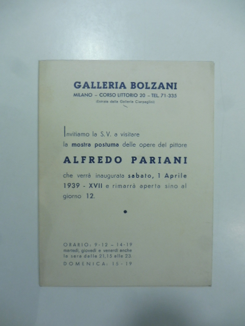 Galleria Bolzani, Milano. Invitiamo la S. V. a visitare la mostra postuma delle opere del pittore Alfredo Pariani. Invito alla mostra